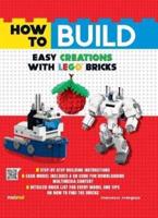 How to Build Easy Creations With LEGO Bricks
