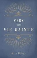 Vers Une Vie Sainte (The Pursuit of Holiness)