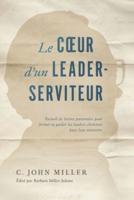 Le cœur d'un leader-serviteur: Recueil de lettres pastorales pour former et guider les leaders chrétiens dans leur ministère