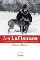 Joe LaFlamme: L'indomptable dompteur de loups