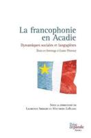La francophonie en Acadie: Dynamiques sociales et langagières