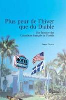 Plus peur de l'hiver que du Diable: Une histoire des Canadiens français en Floride
