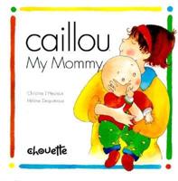 Caillou. My Mommy