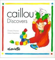 Caillou Discovers