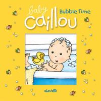 Baby Caillou: Bubble Time