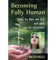 Becoming Fully Human