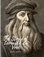 The Story of Leonardo da Vinci: A Biography Book