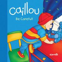 Caillou: Be Careful!