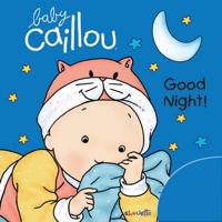 Baby Caillou: Good Night!