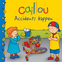 Caillou: Accidents Happen