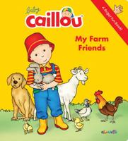 Baby Caillou: My Farm Friends