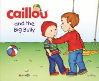 Caillou and the Big Bully