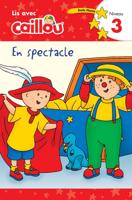 Caillou En Spectacle - Lis Avec Caillou, Niveau 3 (French Édition of Caillou: On Stage)