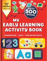 My Early Learning Activity Book: Observation - Logic - Fine Motor Skills