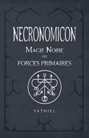 NECRONOMICON: Magie Noire des Forces Primaires