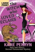 The Witch who Loved Eclairs: Felix and Penzi's Second Paranormal Mystery