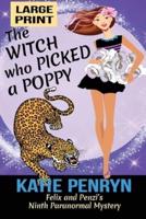 The Witch who Picked a Poppy: Felix and Penzi's Ninth Paranormal Mystery
