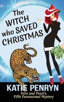 The Witch who Saved Christmas: Felix and Penzi's Fifth Paranormal Mystery