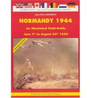 Normandy, 1944. Illustrated Fieldguide, 7 June-22 August, 1944