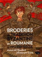 Broderies De Tradition Byzantine En Roumanie Du XVe Au XVIIe Siècle