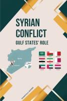 Syrian Conflict Gulf States' Role