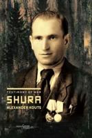 Alexander Kouts "Shura" - Testimony of War