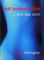 Eat Yourself Slim - And Stay Slim!