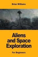 Aliens and Space Exploration: For Beginners