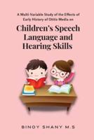 A Multi-Variable Study of the Effects of Early History of Otitis Media on Children's Speech Language and Hearing Skills
