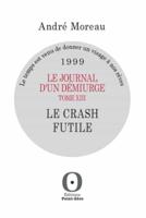 Le Journal D'un Démiurge, Tome XIII - Le Crash Futile - 1999