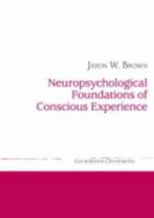 Neuropsychological Foundations of Conscious Experience