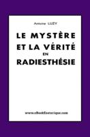 Le Mystère Et La Vérité En Radiesthésie