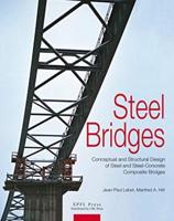 Steel Bridges - Conceptual and Structural Design of Steel and Steel-Concrete Composite Bridges