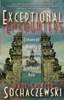 Exceptional Encounters: Enhanced Reality Tales from Southeast Asia