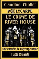 Polycarpe, Le Crime de River House