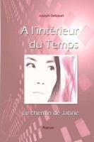 A l'Int?rieur du Temps: le Chemin de Jatine