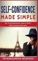 Self-Confidence Made Simple: 16 Frenchwomen share their Self-Esteem Secrets