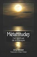 Métattitudes, L'art Spiriturel De La Thérapie