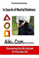 In Search of Martial Kindness, Aikicom