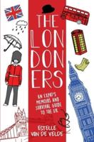 The Londoners: An expat's memoirs and survival guide to the UK