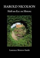 Harold Nicolson: Half-an-Eye on History