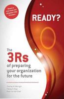 Ready? The 3Rs of Preparing Your Organization for the Future