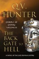 The Back Gate to Hell: A Novel of the Late Roman Empire