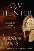 The Burning Stakes: A Novel of the Late Roman Empire