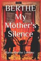 BERTHE My Mother's Silence: Autobiography