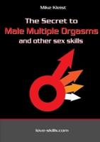 The Secret to Male Multiple Orgasms and other sex skills