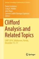 Clifford Analysis and Related Topics : In Honor of Paul A. M. Dirac, CART 2014, Tallahassee, Florida, December 15-17