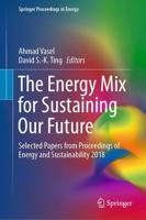 The Energy Mix for Sustaining Our Future : Selected Papers from Proceedings of Energy and Sustainability 2018