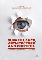 Surveillance, Architecture and Control : Discourses on Spatial Culture
