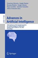 Advances in Artificial Intelligence : 18th Conference of the Spanish Association for Artificial Intelligence, CAEPIA 2018, Granada, Spain, October 23-26, 2018, Proceedings
